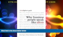 Big Deals  Why Business People Speak Like Idiots: A Bullfighter s Guide  Full Ebooks Most Wanted