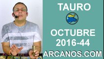 TAURO HOROSCOPO SEMANAL 23 al 29 de OCTUBRE 2016-Amor Solteros Parejas Dinero Trabajo-ARCANOS.COM