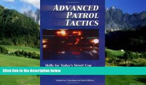Big Deals  Advanced Patrol Tactics: Skills for Today s Street Cop  Full Ebooks Best Seller