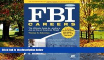 Big Deals  FBI Careers, 3rd Ed: The Ultimate Guide to Landing a Job as One of America s Finest