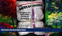 Big Deals  The American Disease: Origins of Narcotic Control  Full Ebooks Most Wanted