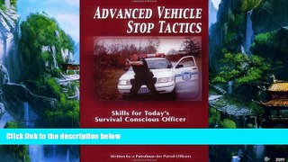 Big Deals  Advanced Vehicle Stop Tactics: Skills for Today s Survival Conscious Officer  Best