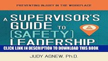 [PDF] A Supervisor s Guide to (Safety) Leadership: Preventing Injury in the Workplace Popular