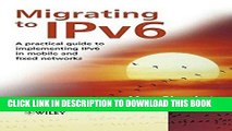 [Free Read] Migrating to IPv6: A Practical Guide to Implementing IPv6 in Mobile and Fixed Networks