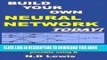 [Free Read] Build Your Own Neural Network Today!: With step by step instructions showing you how