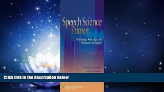 For you Speech Science Primer: Physiology, Acoustics, and Perception of Speech