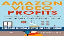 [Free Read] AMAZON VIDEO PROFITS (Updated 2016): Promote Amazon Products and Get Huge Commissions