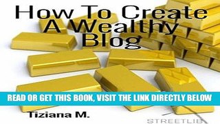 [Free Read] How To Create a Wealthy Blog Full Online