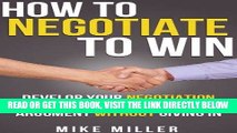 [New] Ebook How To Negotiate To Win: Develop Your Negotiation Skills To Get The Most Of Every