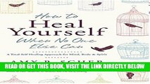 Ebook How to Heal Yourself When No One Else Can: A Total Self-Healing Approach for Mind, Body, and