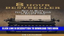 [New] Ebook 8 Hour Bestseller: How to Write Your Bestselling Book in Record Time Free Online