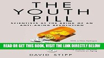 Best Seller The Youth Pill: Scientists at the Brink of an Anti-Aging Revolution Free Read