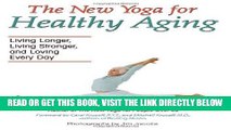 Ebook The New Yoga for Healthy Aging: Living Longer, Living Stronger and Loving Every Day Free