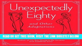Ebook Unexpectedly Eighty: And Other Adaptations Free Read