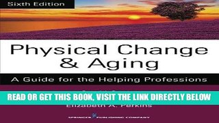 Best Seller Physical Change and Aging, Sixth Edition: A Guide for the Helping Professions Free Read