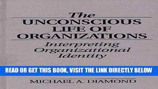 [New] Ebook The Unconscious Life of Organizations: Interpreting Organizational Identity Free Online