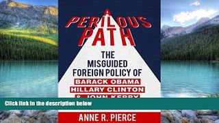 Books to Read  A Perilous Path: The Misguided Foreign Policy of Barack Obama, Hillary Clinton and