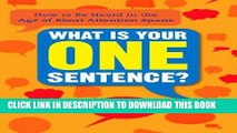 [New] Ebook What Is Your One Sentence?: How to Be Heard in the Age of Short Attention Spans Free