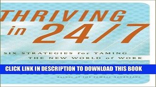 [New] Ebook Thriving In 24/7: Six Strategies for Taming the New World of Work Free Read