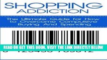 Best Seller Shopping Addiction: The Ultimate Guide for How to Overcome Compulsive Buying And