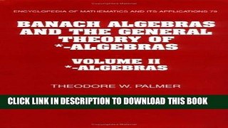 Read Now Banach Algebras and the General Theory of *-Algebras: Volume 2, *-Algebras (Encyclopedia