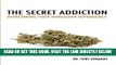 Best Seller The Secret Addiction: Overcoming Your Marijuana Dependency Free Read