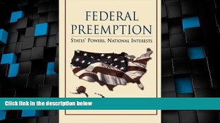 Big Deals  Federal Preemption: States  Powers, National Interests  Full Read Best Seller