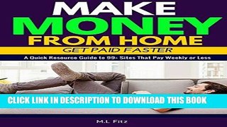 [New] Ebook Make Money From Home: Get Paid Faster: A Quick Resource Guide to 99+ Sites that Pay