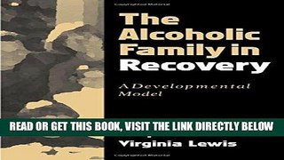 Best Seller The Alcoholic Family in Recovery: A Developmental Model Free Read