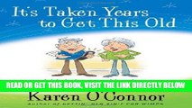 Best Seller It s Taken Years to Get This Old: A Lighthearted Look at the Senior Moments Free