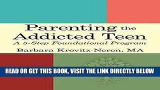 Ebook Parenting the Addicted Teen: A 5-Step Foundational Program Free Read
