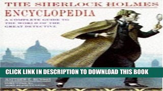 Read Now Encyclopedia of Sherlock Holmes: A Complete Guide to the World of the Great Detective