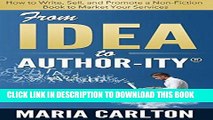 [New] Ebook From Idea to Author-ity: How to Write, Publish, and Promote a Non-Fiction Book to