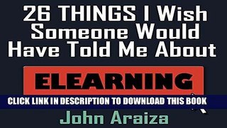 [New] Ebook 26 Things I Wish Someone Would Have Told Me About E-learning Free Read
