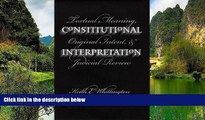Big Deals  Constitutional Interpretation: Textual Meaning, Original Intent, and Judicial Review