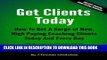 [Free Read] Get Clients Today: How To Get A Surge Of New, High Paying Coaching Clients Today