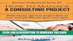 [Free Read] How to Manage a Consulting Project: Make Money, Get Your Project Done on time, and Get