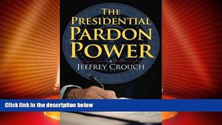 Big Deals  The Presidential Pardon Power  Full Read Best Seller