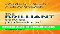 [Free Read] The Brilliant Service Professional: Building Trust, Creating Value, Having Fun Full