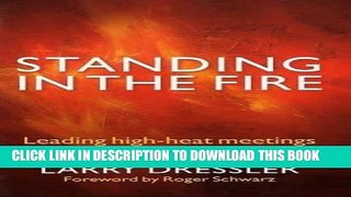 [New] Ebook Standing in the Fire: Leading High-Heat Meetings with Clarity, Calm, and Courage Free