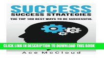[New] Ebook Success: Success Strategies: The Top 100 Best Ways To Be Successful (Personal