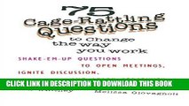 [New] Ebook 75 Cage Rattling Questions to Change the Way You Work: Shake-Em-Up Questions to Open