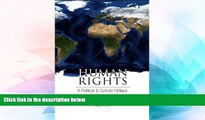 Must Have  Human Rights: A Political and Cultural Critique (Pennsylvania Studies in Human Rights)