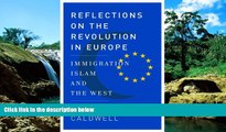 READ FULL  Reflections on the Revolution In Europe: Immigration, Islam, and the West  READ Ebook