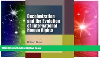 Must Have  Decolonization and the Evolution of International Human Rights (Pennsylvania Studies in