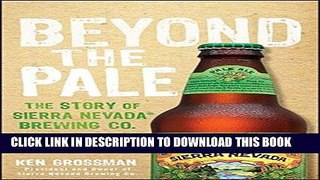 [New] Ebook Beyond the Pale: The Story of Sierra Nevada Brewing Co. Free Read