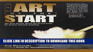[New] Ebook The Art of the Start: The Time-Tested, Battle-Hardened Guide for Anyone Starting