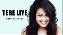 Tere Liye - Cover By Neha Kakkar - 2016 - Latest Bollywood Song - Songs HD