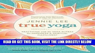 Ebook True Yoga: Practicing With the Yoga Sutras for Happiness   Spiritual Fulfillment Free Read