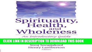 Read Now Spirituality, Health, and Wholeness: An Introductory Guide for Health Care Professionals